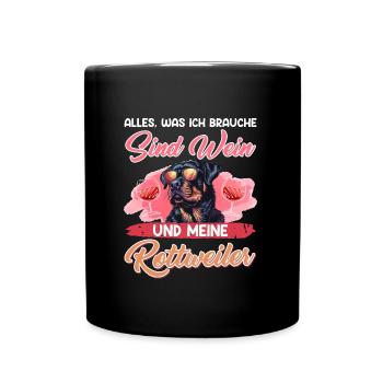 Rottie Besitzer ALLES WAS ICH MÖCHTE SIND WEIN UND - Tasse einfarbig - Schwarz - Vorne