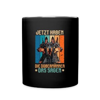 Doberman JETZT HABEN DIE DOBERMÄNNER DAS SAGEN - Tasse einfarbig - Schwarz - Vorne