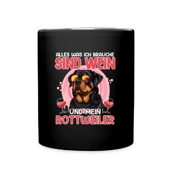 Rottie Besitzer ALLES WAS ICH MÖCHTE SIND WEIN UND - Tasse einfarbig - Schwarz - Vorne
