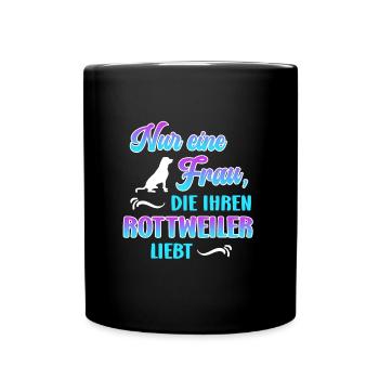 Rottweiler Besitzerin NUR EINE FRAU DIE ROTTWEILER - Tasse einfarbig - Schwarz - Vorne