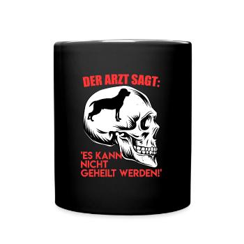 Rottweiler Fanatist ARZT SAGT NICHT GEHEILT WERDEN - Tasse einfarbig - Schwarz - Vorne