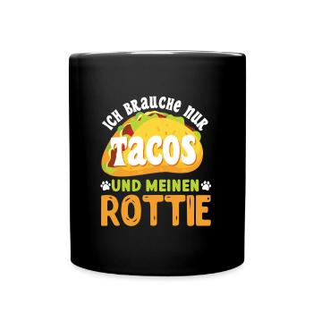 Rottweiler BRAUCHE NUR TACOS UND MEINEN ROTTIE - Tasse einfarbig - Schwarz - Vorne