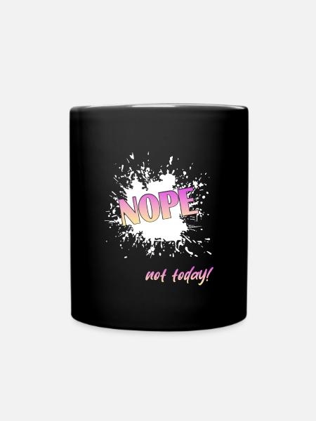 Nope not today - Tasse einfarbig - Schwarz