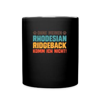 Ridgeback Besitzerin OHNE MEINEN RIDGEBACK NICHT - Tasse einfarbig - Schwarz - Vorne
