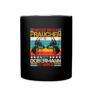 Doberman VORSICHT VOR DEM FRAUCHEN DOBERMAN - Tasse einfarbig - Schwarz - Vorne