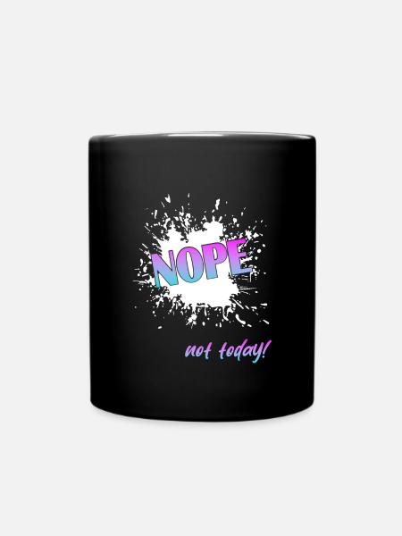 Nope not today - Tasse einfarbig - Schwarz