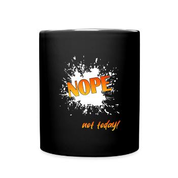 Nope not today, NOPE Not today, not today - Tasse einfarbig - Schwarz - Vorne