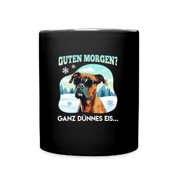 Deutscher Boxer GUTEN MORGEN? GANZ DÜNNES EIS... - Tasse einfarbig - Schwarz - Vorne