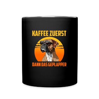 Deutscher Boxer KAFFEE ZUERST DANN DAS GEPLAPPER - Tasse einfarbig - Schwarz - Vorne