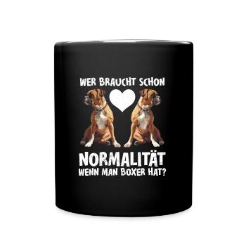 Boxer Hund WER BRAUCHT NORMALTIÄT MIT BOXER Lustig - Tasse einfarbig - Schwarz - Vorne