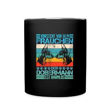 Doberman VORSICHT VOR DEM FRAUCHEN DOBERMAN - Tasse einfarbig - Schwarz - Vorne