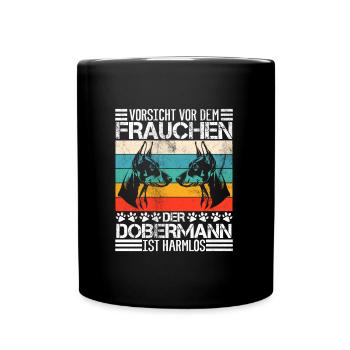Doberman VORSICHT VOR DEM FRAUCHEN DOBERMAN - Tasse einfarbig - Schwarz - Vorne
