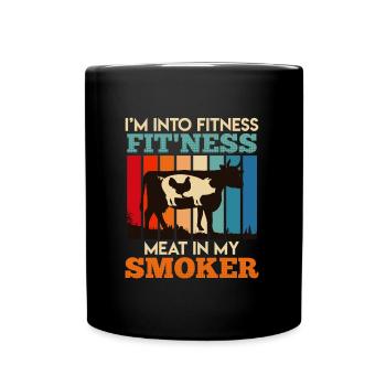 Grilling I'M INTO FITNESS MEAT IN MY SMOKER Funny - Full Colour Mug - black - Front