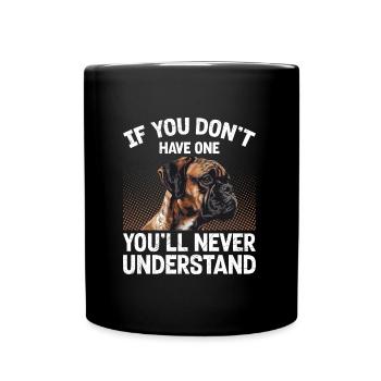 Boxer Dog IF YOU DON'T OWE ONE German Boxer - Full Colour Mug - black - Front