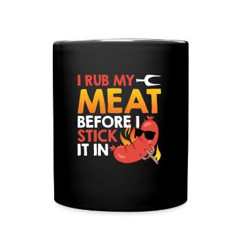 Meat lover I RUB MY MEAT BEFORE I STICK IT - Full Colour Mug - black - Front