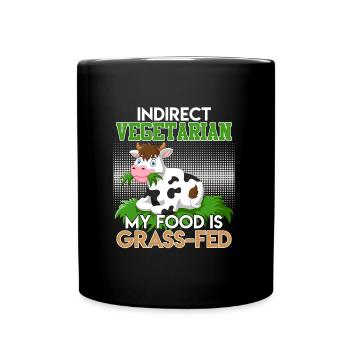 Anti Vegan INDIRECT VEGETARIAN MY FOOD GRASS-FED - Full Colour Mug - black - Front