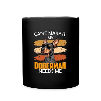 Doberman owner CAN'T MAKE IT MY DOBERMAN - Full Colour Mug - black - Front