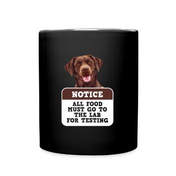 Labrador Hund ALL FOOD MUST GO TO LAB TESTING - Tasse einfarbig - Schwarz - Vorne