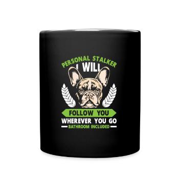 French Bulldog Funny PERSONAL STALKER - Full Colour Mug - black - Front