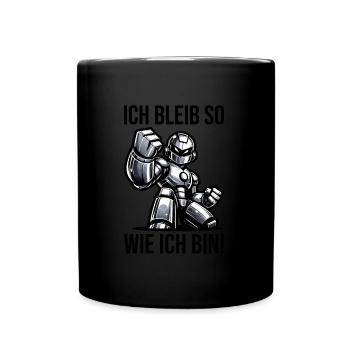 ich bleibe so wie ich bin Roboter - Tasse einfarbig - Schwarz - Vorne
