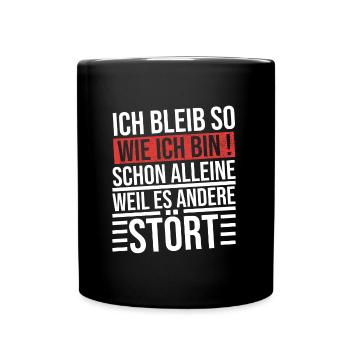 ich bleibe so wie ich bin schon alleine weil es - Tasse einfarbig - Schwarz - Vorne