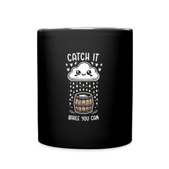 Catch it while you can harvest rainwater - Full Colour Mug - black - Front