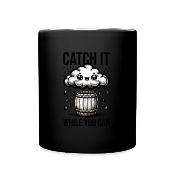 Catch it while you can harvest rainwater - Full Colour Mug - black - Front