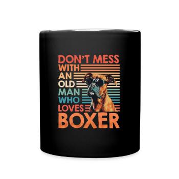 Boxer Besitzer DON'T MESS WITH AN OLD MAN LOVES - Tasse einfarbig - Schwarz - Vorne