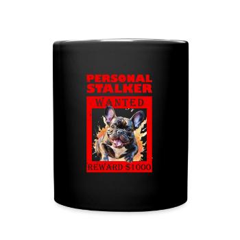 Frenchie Personal Stalker WANTED Lustiges Frenchie - Tasse einfarbig - Schwarz - Vorne