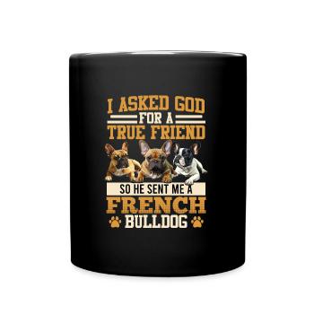 French Bulldog Lover a demandé à Dieu de m’envoyer - Mug uni - noir - Devant