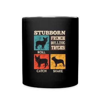 Frenchie STUBBORN FRENCH BULLDOG TRICKS Lustiges - Tasse einfarbig - Schwarz - Vorne
