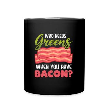 Funny Meat Eater Who Needs Greens Have Bacon - Full Colour Mug - black - Front