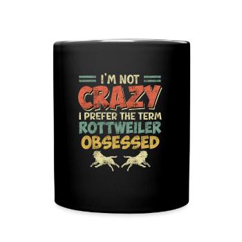 Rottie JE NE SUIS PAS FOU PRÉFÈRE LE TERME OBSÉDÉ - Mug uni - noir - Devant