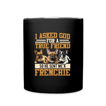 French Bulldog Lover a demandé à Dieu de m’envoyer - Mug uni - noir - Devant