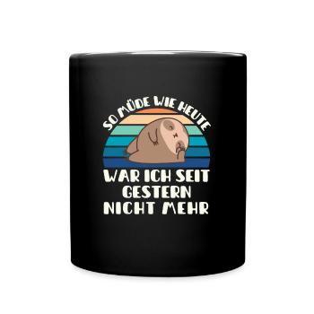 So müde wie heute war ich seit gestern nicht mehr - Tasse einfarbig - Schwarz - Vorne