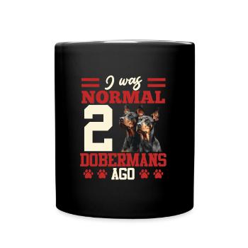Doberman Hund I WAS NORMAL 2 DOBERMANS AGO Lustig - Tasse einfarbig - Schwarz - Vorne