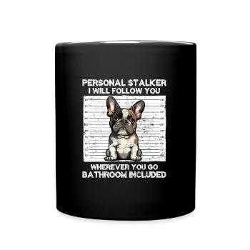French Bulldog Funny PERSONAL STALKER - Full Colour Mug - black - Front