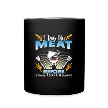 Grillmeister I RUB MY MEAT BEFORE I STICK IT IN - Full Colour Mug - black - Front