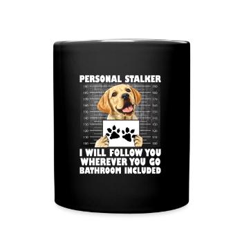 Labrador Funny WILL FOLLOW YOU WHEREVER YOU GO - Full Colour Mug - black - Front