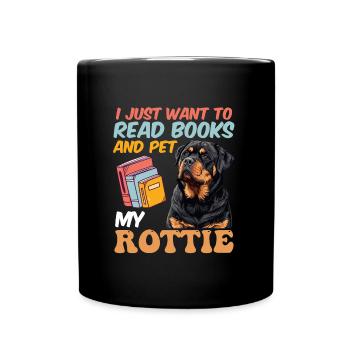 Rottie Besitzer WANT READ BOOKS AND PET MY ROTTIE - Tasse einfarbig - Schwarz - Vorne