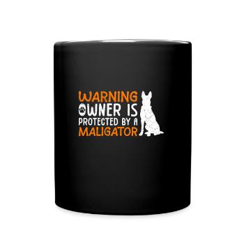 Malinois WARNING OWNER IS PROTECTED BY MALIGATOR - Tasse einfarbig - Schwarz - Vorne