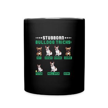 Frenchie Hunde STUBBORN BULLDOG TRICKS Fanzösische - Tasse einfarbig - Schwarz - Vorne