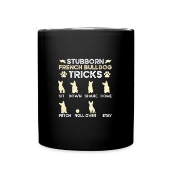 Frenchie Hunde STUBBORN BULLDOG TRICKS Fanzösische - Tasse einfarbig - Schwarz - Vorne