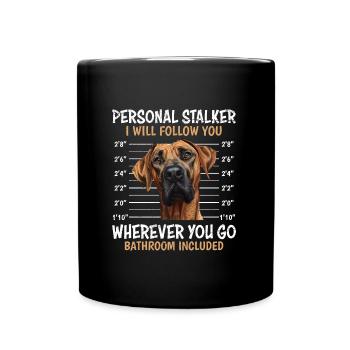 Rhodesian Ridgeback PERSONAL STALKER Funny - Full Colour Mug - black - Front
