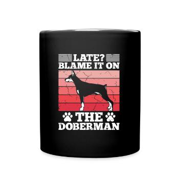 Doberman Owner LATE? BLAME IT ON THE DOBERMAN - Full Colour Mug - black - Front