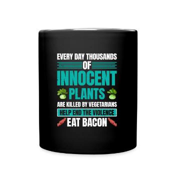 Anti Vegan HELP END THE VIOLENCE EAT BACON Lustig - Full Colour Mug - black - Front