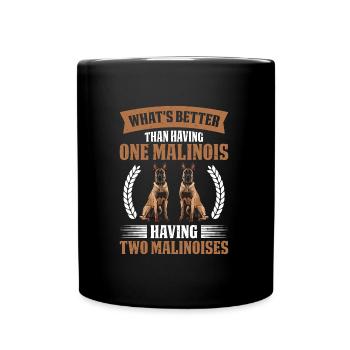 Malinois WHAT'S BETTER THAN HAVING ONE MALINOIS - Full Colour Mug - black - Front