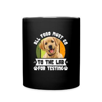 Chien Labrador TOUS LES ALIMENTS DOIVENT ÊTRE TESTÉS EN LABORATOIRE - Mug uni - noir - Devant