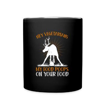 Anti Vegan Hey Vegetarians My Food Poops on Yours - Full Colour Mug - black - Front