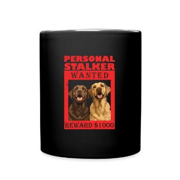 Labrador Dog PERSONAL STALKER I'LL FOLLOW YOU - Full Colour Mug - black - Front